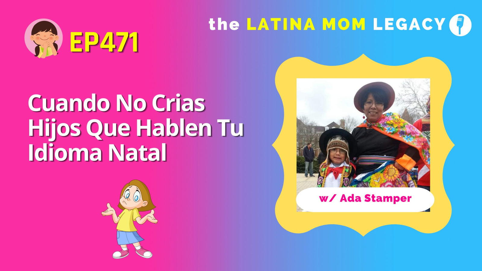 471-Ada Stamper: Cuando No Crias Hijos Que Hablen Tu Idioma Natal - Mi LegaSi