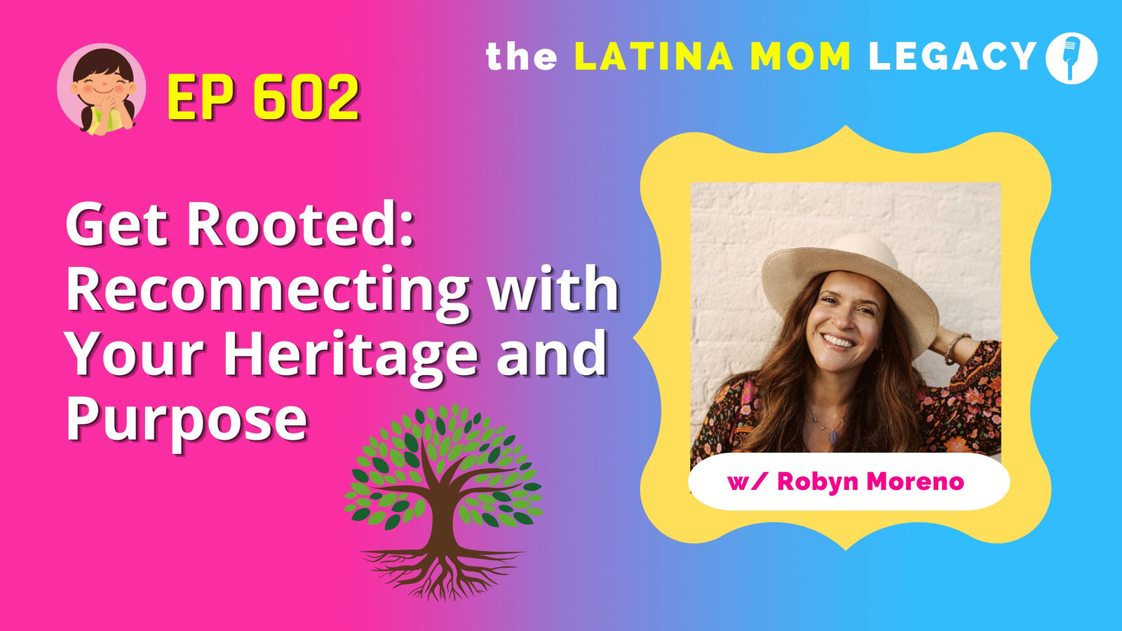 Robyn Moreno's Get Rooted: Reconnecting With Your Heritage and Purpose