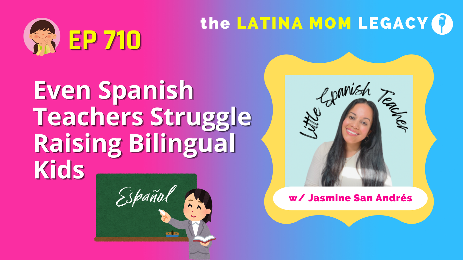 710: Jasmine San Andrés- Even Spanish Teachers Struggle Raising Bilingual Kids