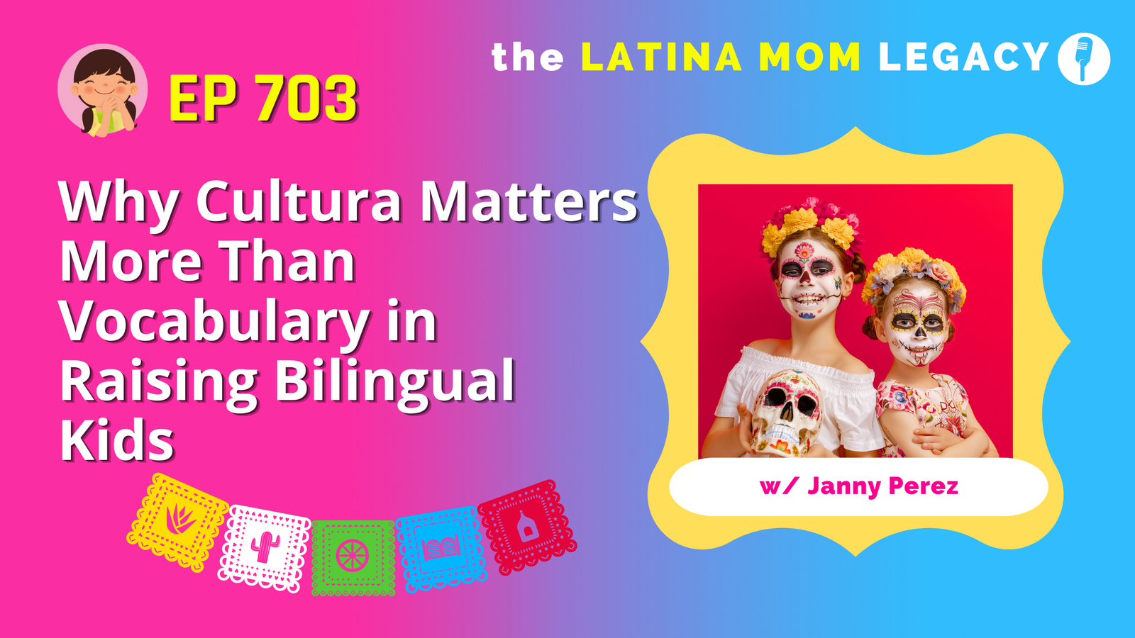 703: Why Cultura Matters More Than Vocabulary When Raising Bilingual Kids