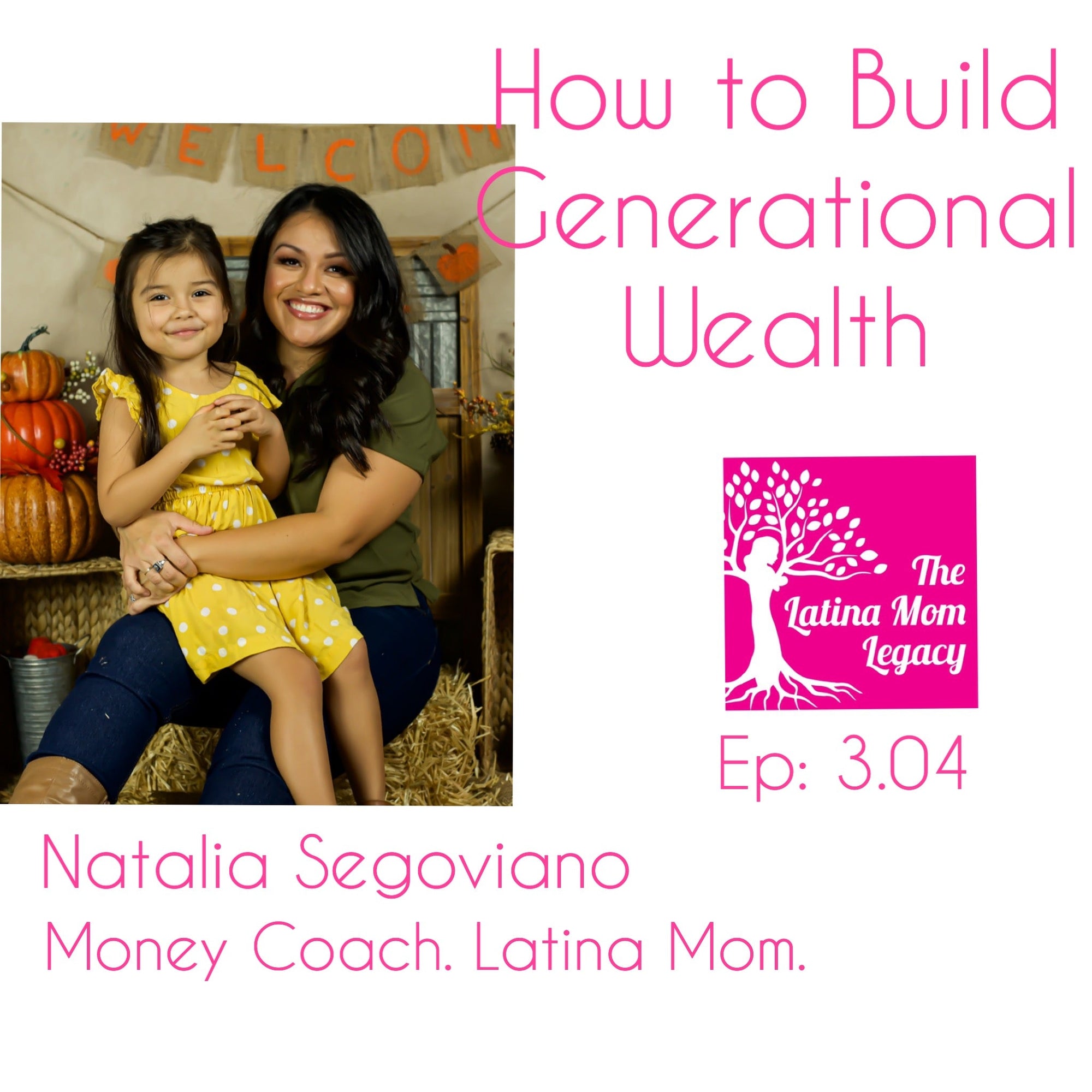 3.04 Nathalia Segoviano - How to Build Generational Wealth - Mi LegaSi