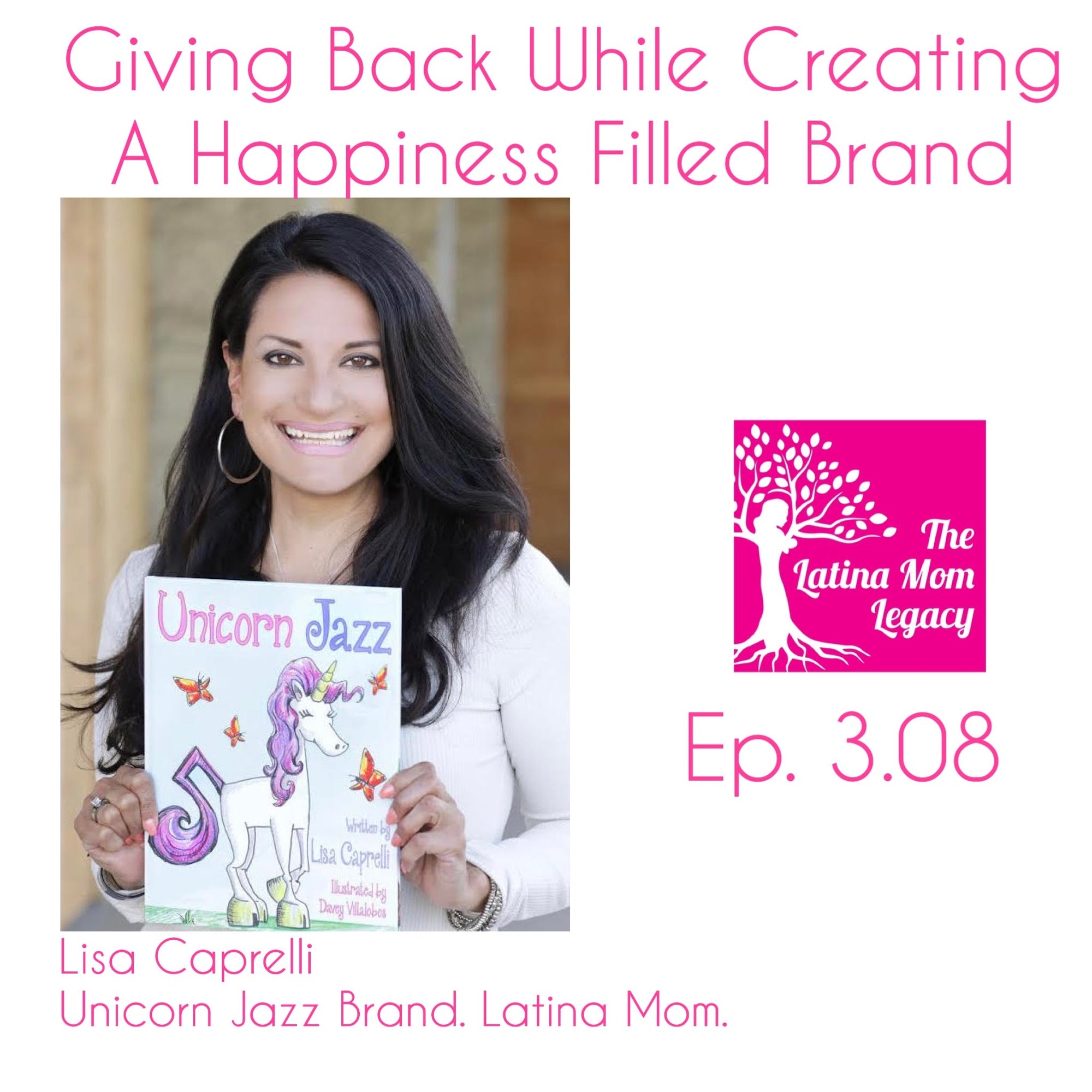 3.08 Lisa Caprelli - Giving Back While Creating Happiness Filled Children's Books and Brand Unicorn Jazz - Mi LegaSi