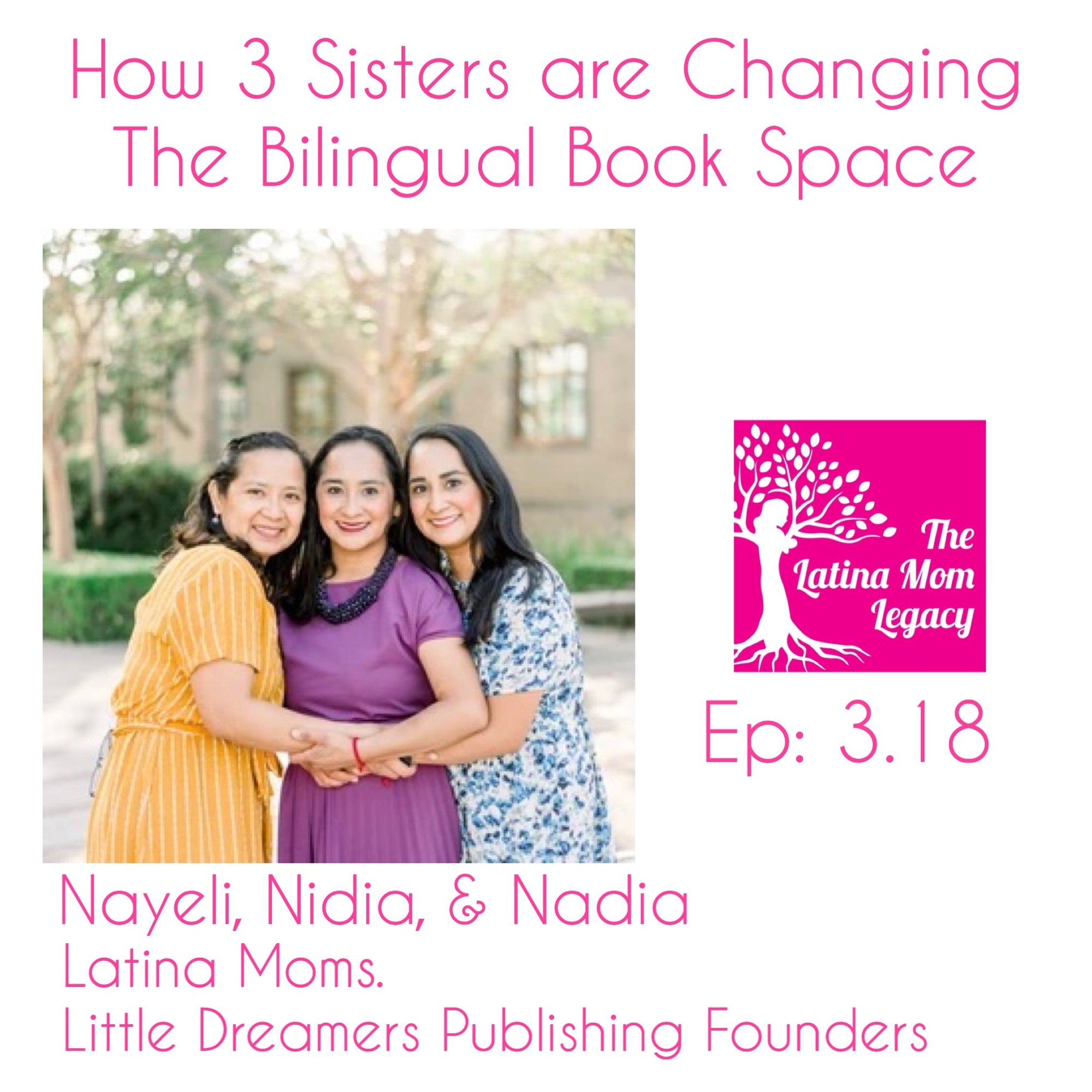 3.18 How Three Latina Sisters are Changing the Bilingual Book Landscape - Mi LegaSi