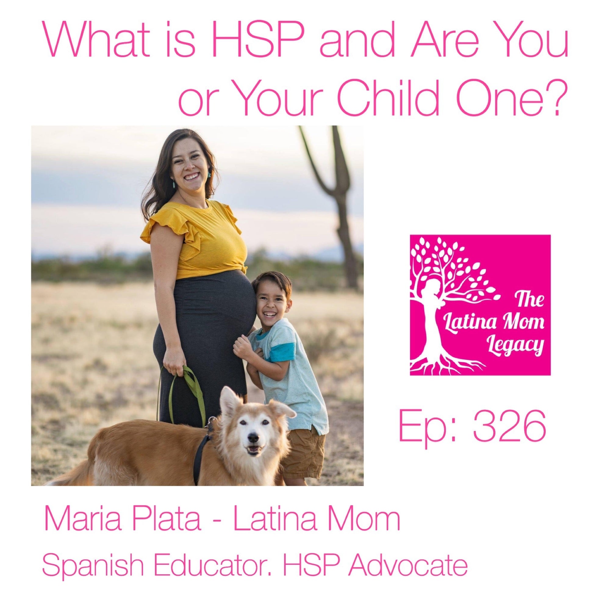 326 - Maria Plata - What is an HSP and Are You or Your Child One. How to Navigate this in the Latinx Community - Mi LegaSi