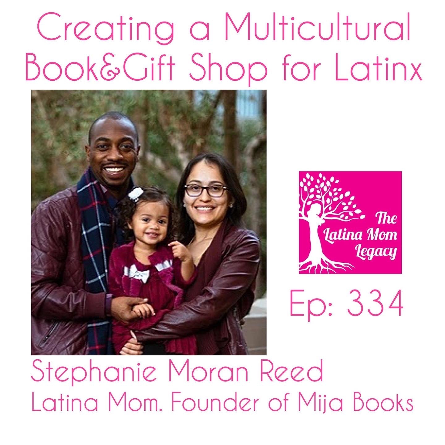 334 - Stephanie Moran Reed:  Mija Books - Creating a Multicultural Book & Shop for the Latinx Community - Mi LegaSi