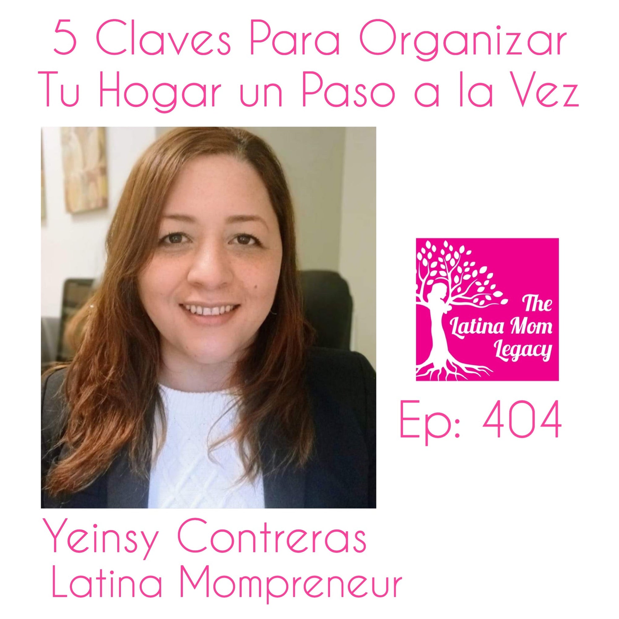 404- Yeinsy Contreras - 5 Claves Para Organizar tu Hogar un Paso a La Vez 5 Tips to Organize Your Home One Step at a Time - Mi LegaSi
