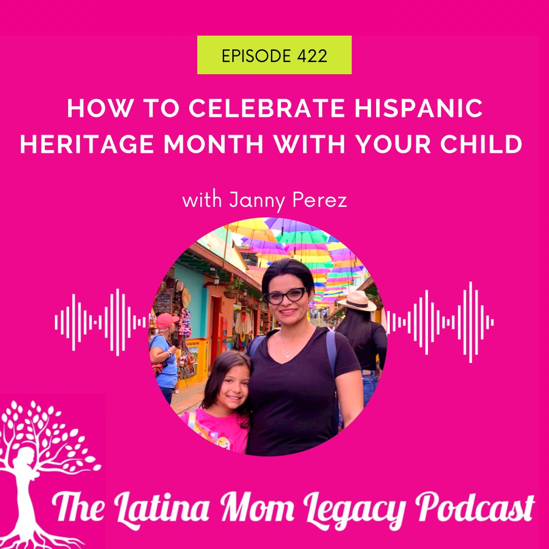 422 - How Latinos Can Celebrate Hispanic Heritage Month in 2022 WIth Their Kids - Mi LegaSi