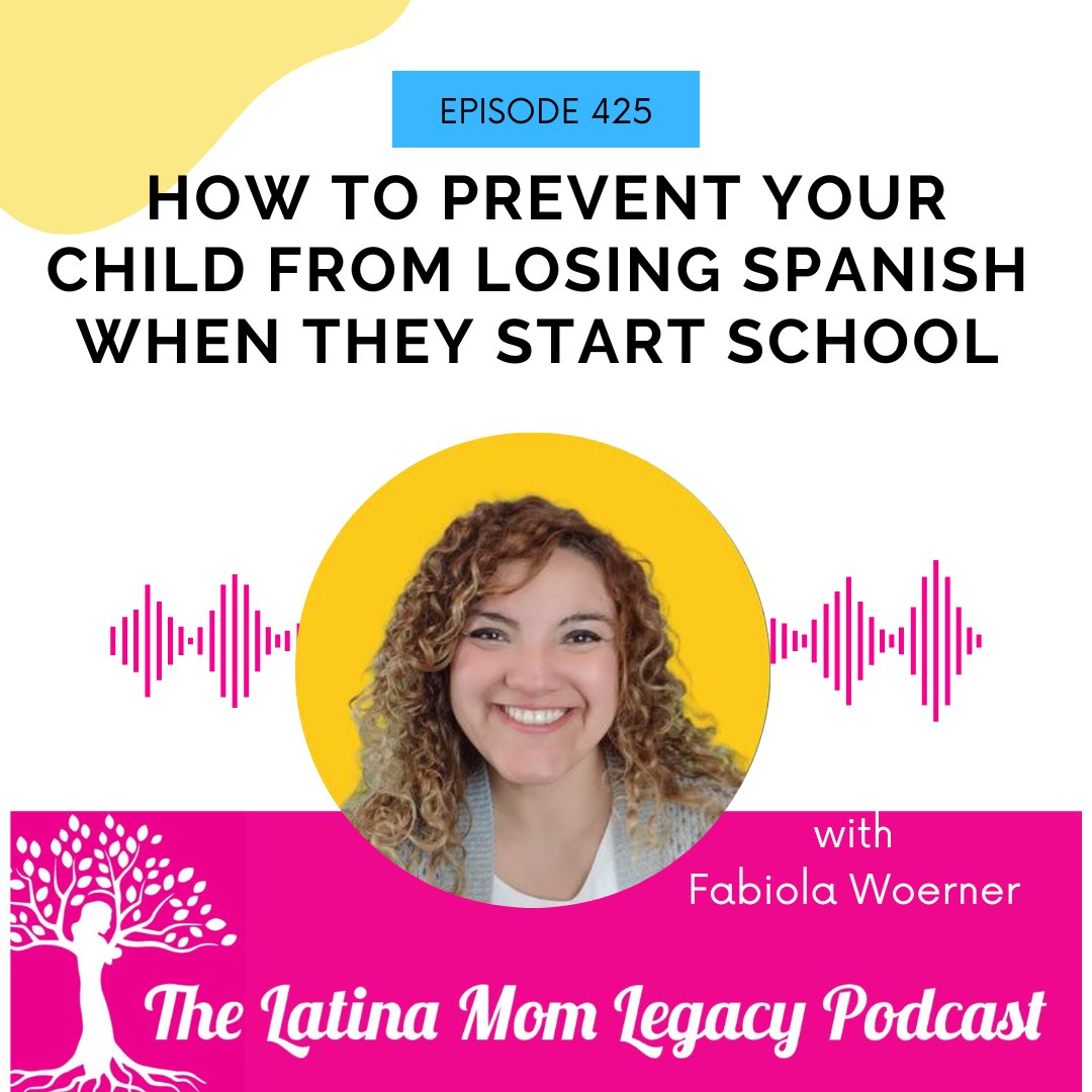 425 Fabiola Woerner- How to Prevent Your Kids From Losing Their Spanish When They Start School - Mi LegaSi