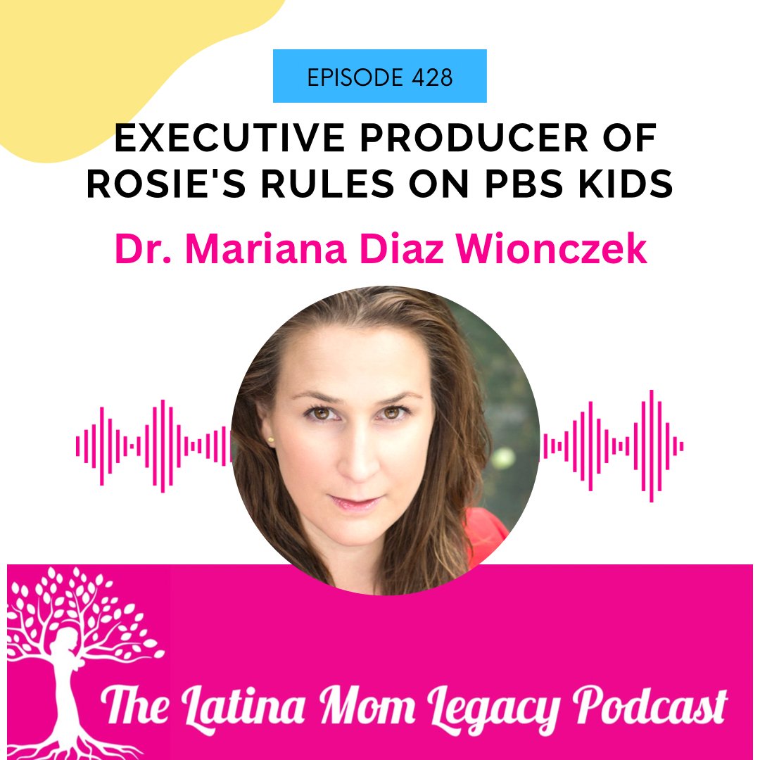 428-Mariana Diaz Wionczek - Executive Producer of Rosie's Rules, The New Multicultural & Bilingual Spanish Animated Series on PBS Kids - Mi LegaSi