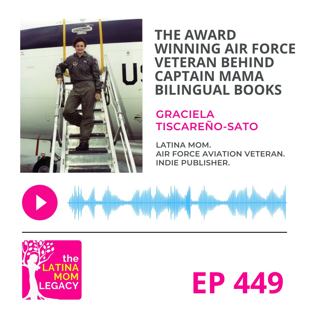 449 - Graciela Tiscareño-Sato Part 2: The Award Winning Air Force Veteran Behind Captain Mama Bilingual Books - Mi LegaSi