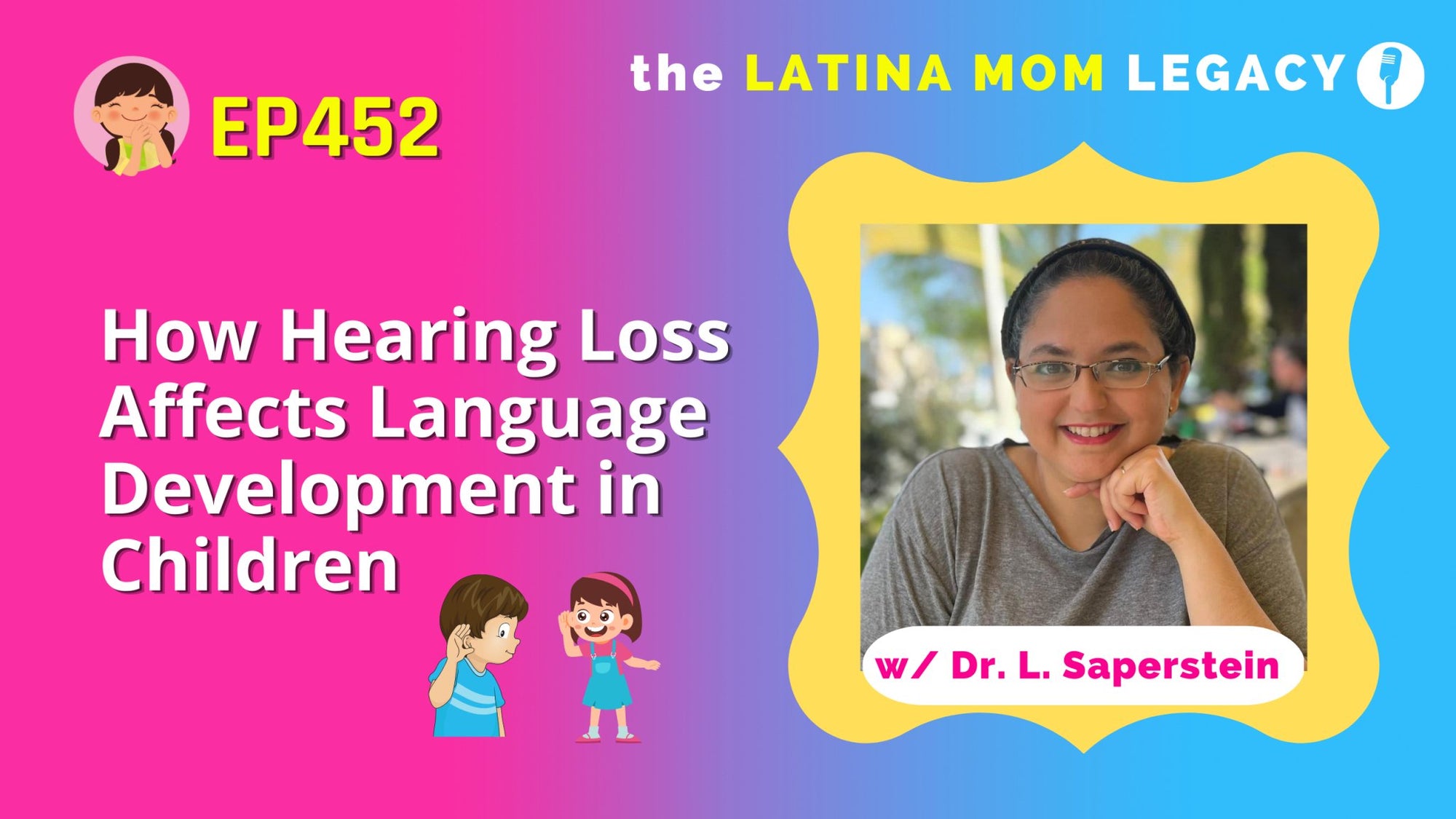 452 - Dr.Lilach Sapertstein - How Hearing Loss Affects Language Development in Children - Mi LegaSi