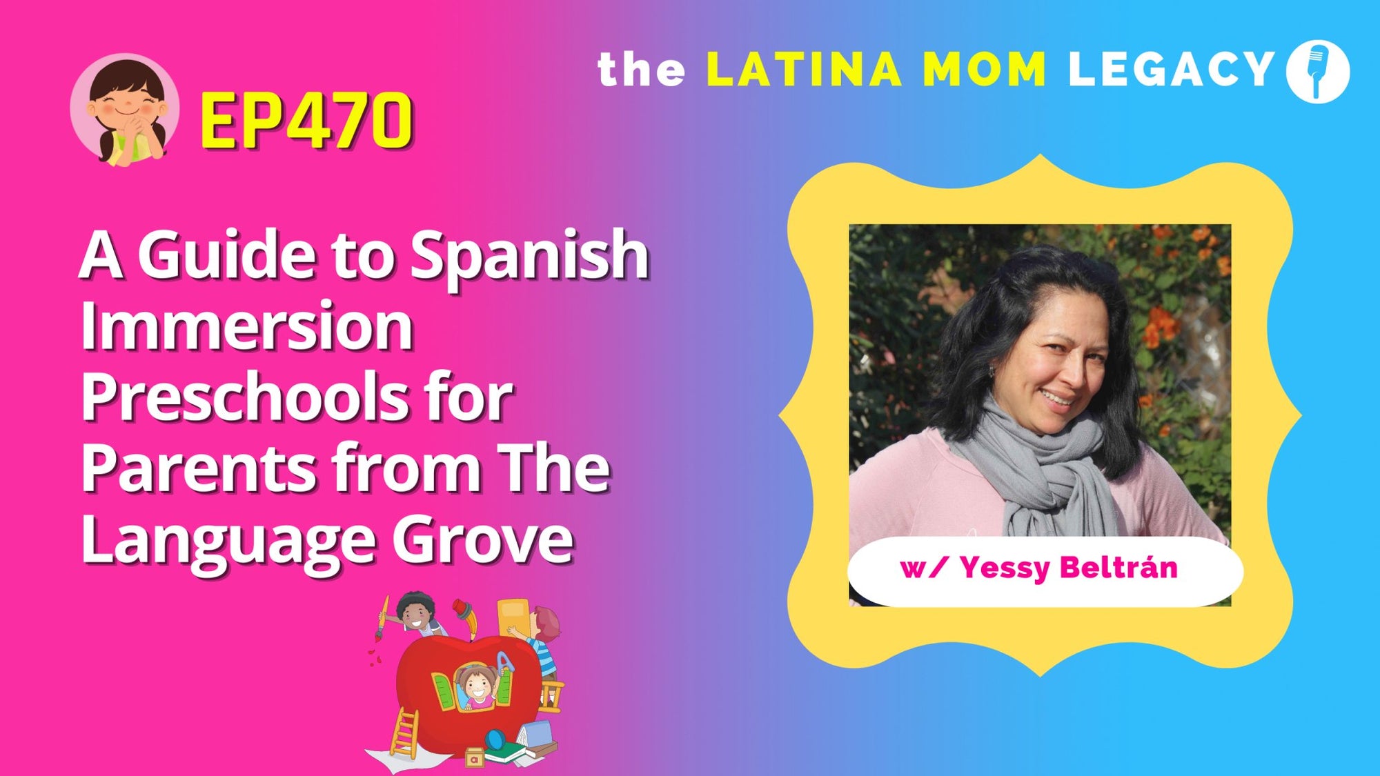 470 - Yessy Beltrán from The Language Grove: A Guide to Spanish Immersion Preschools for Parents - Mi LegaSi
