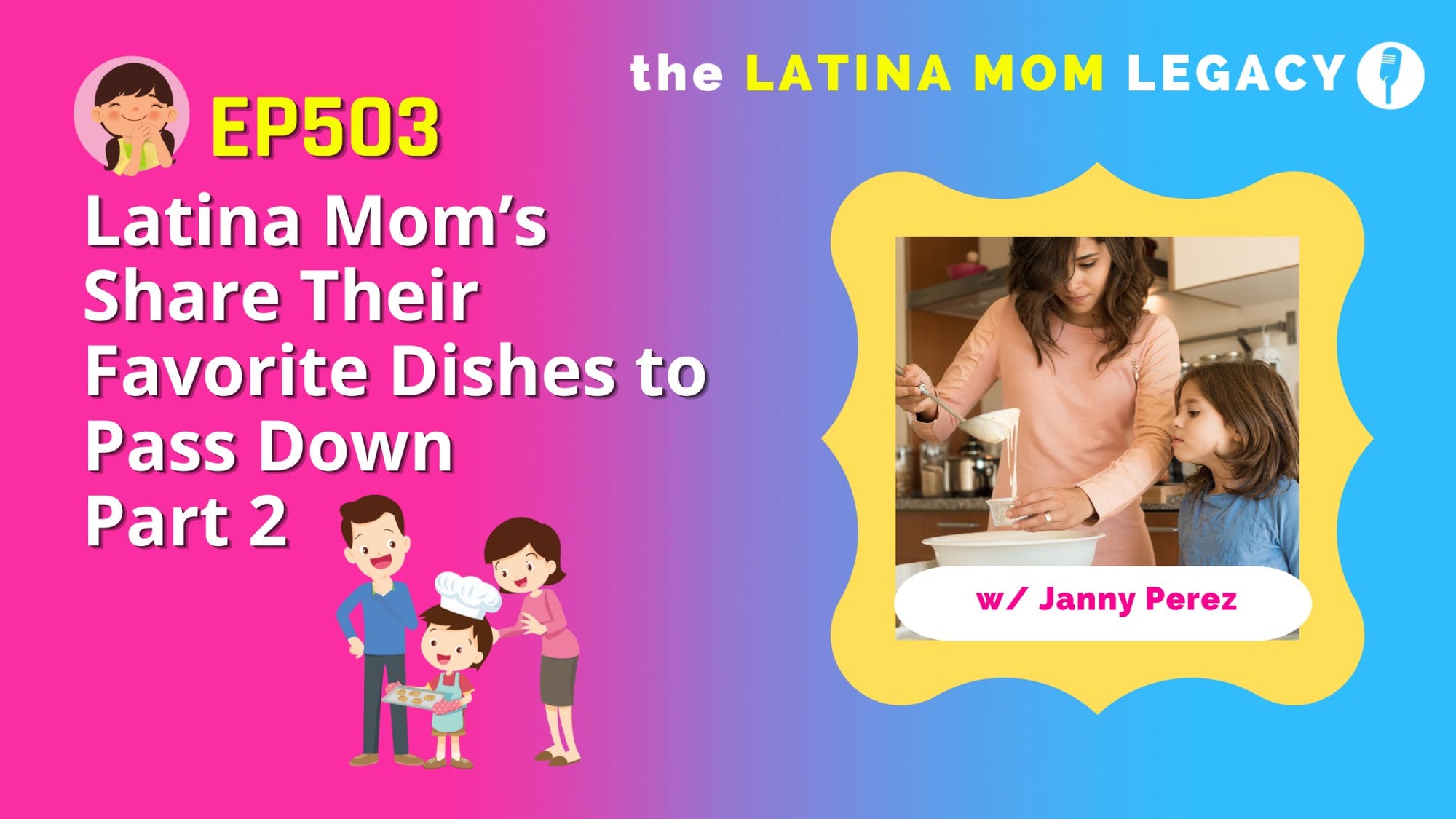 503-Hispanic Heritage Month - Latina Mom's Share Their Favorite Dishes to Pass Down Part 2 - Mi LegaSi