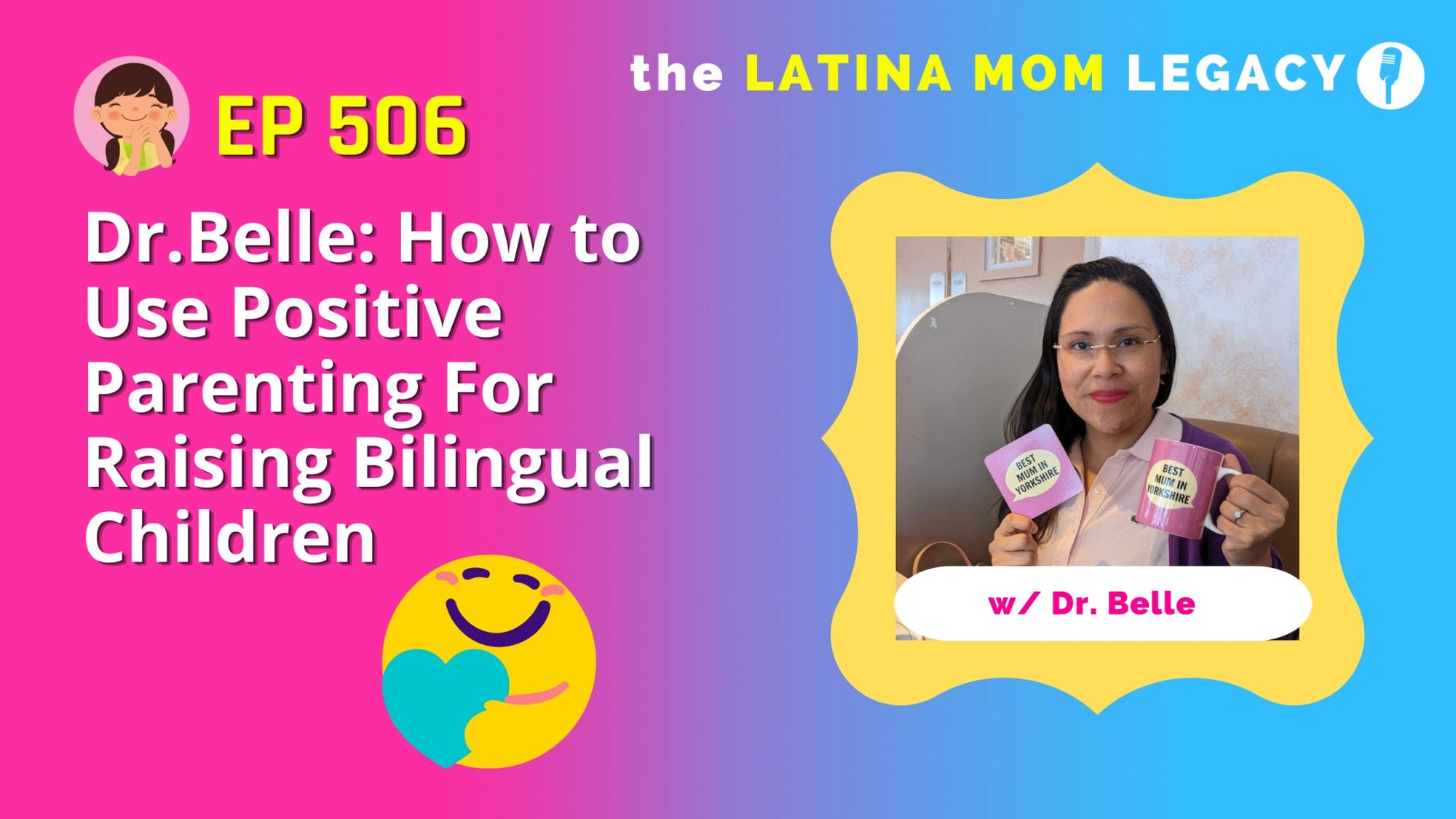 506 - Dr.Belle: How to Use Positive Parenting For Raising Bilingual Children - Mi LegaSi