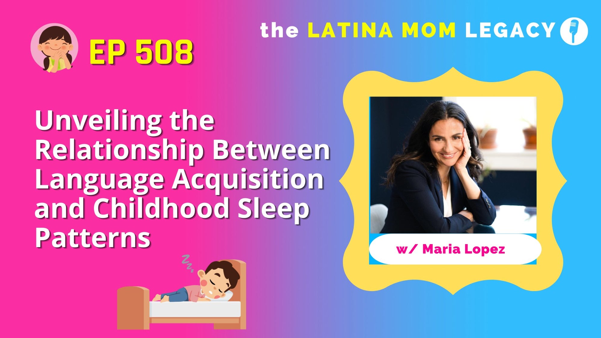 508-Maria Lopez:Unveiling the Relationship Between Language Acquisition and Childhood Sleep Patterns - Mi LegaSi