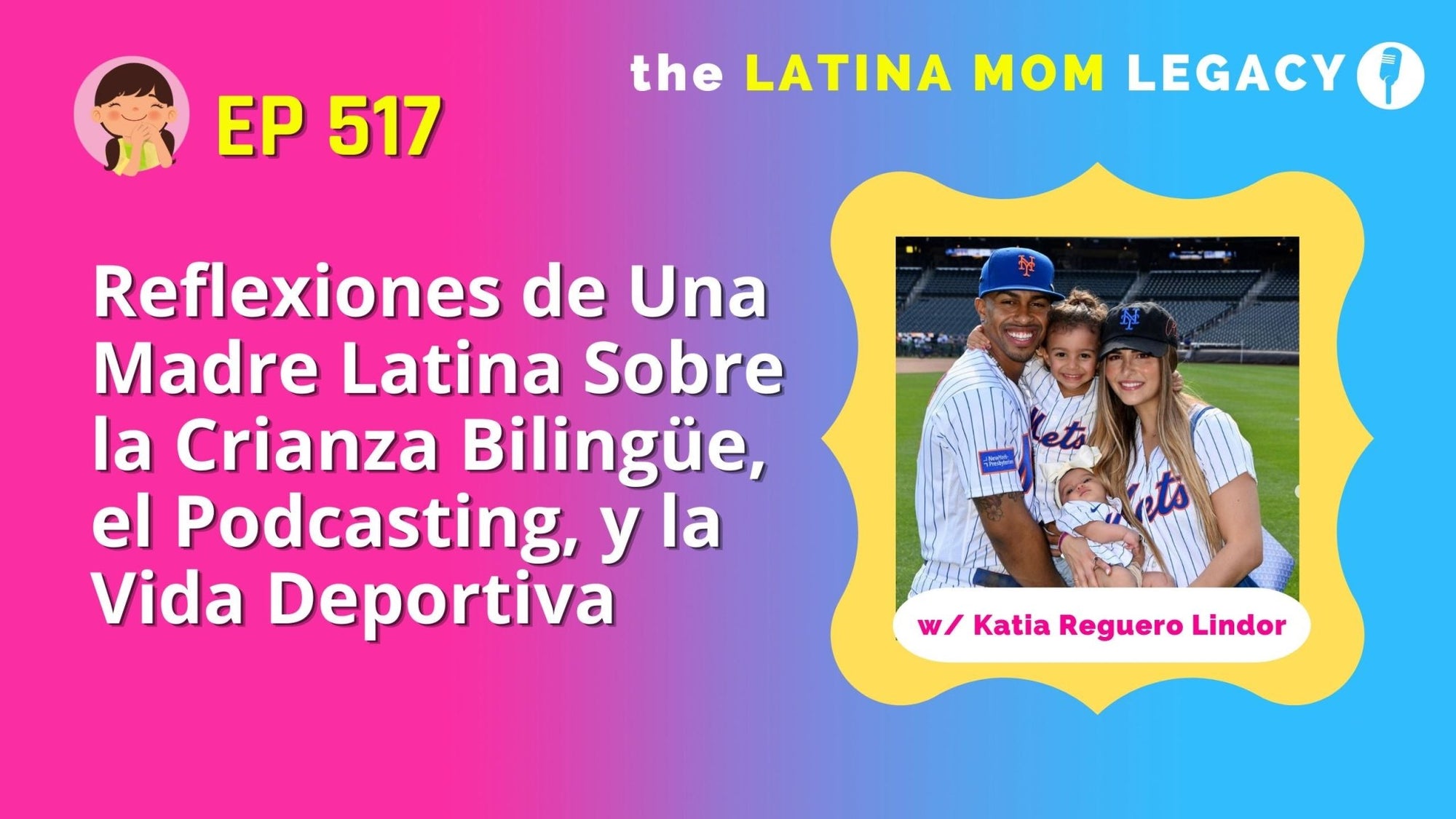 517-Katia Reguero Lindor: Reflexiones de Una Madre Latina Sobre la Crianza Bilingüe, el Podcasting, y la Vida Deportiva - Mi LegaSi