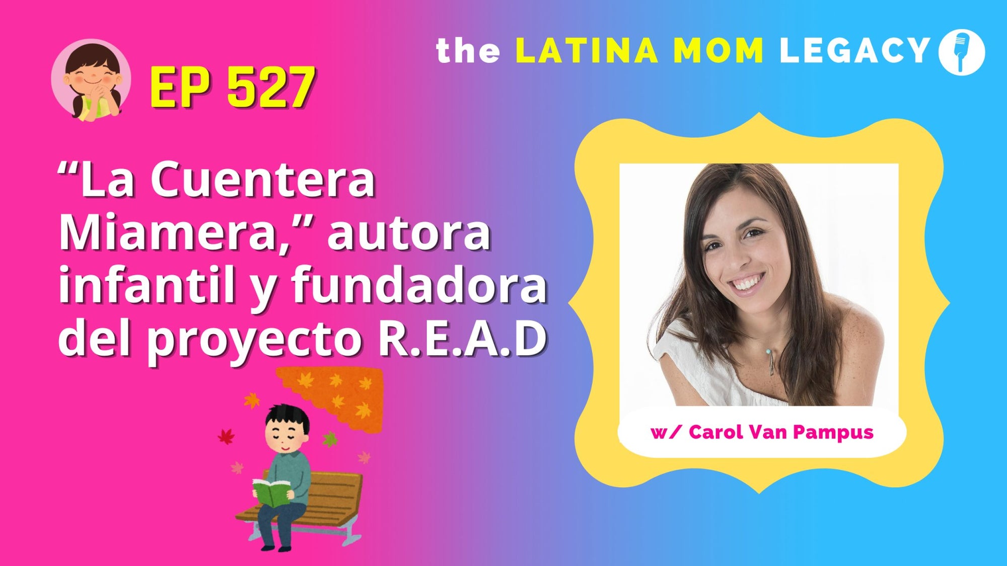 527-Carolina Van Pampus-"La Cuentera Miamera,"Escritora Infantil y Fundadora del Proyecto R.E.A.D en Miami - Mi LegaSi
