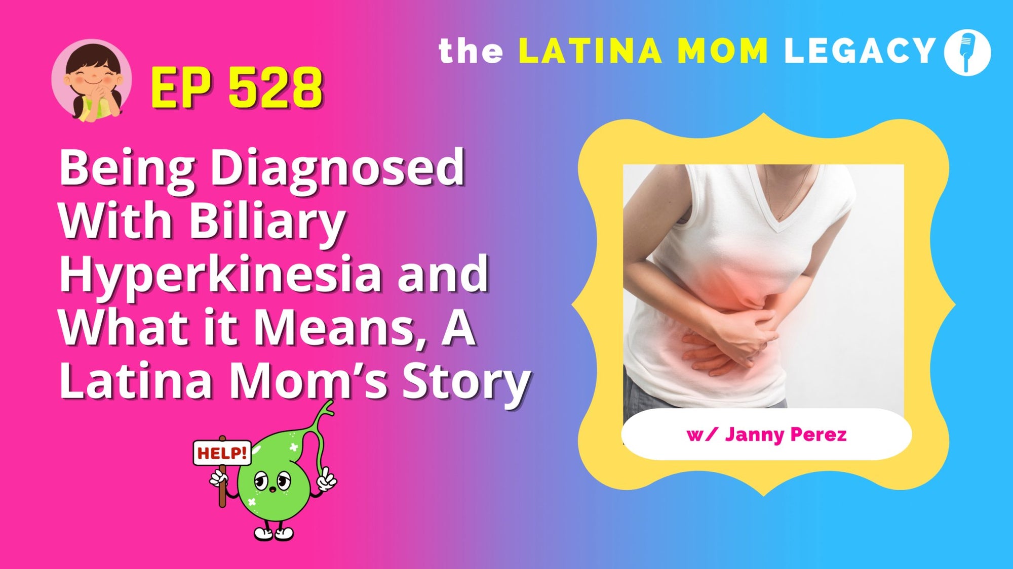 528- Being Diagnosed with Biliary Dyskinesia or HyperKinesia and What it Means, a Latina Mom's Story? - Mi LegaSi