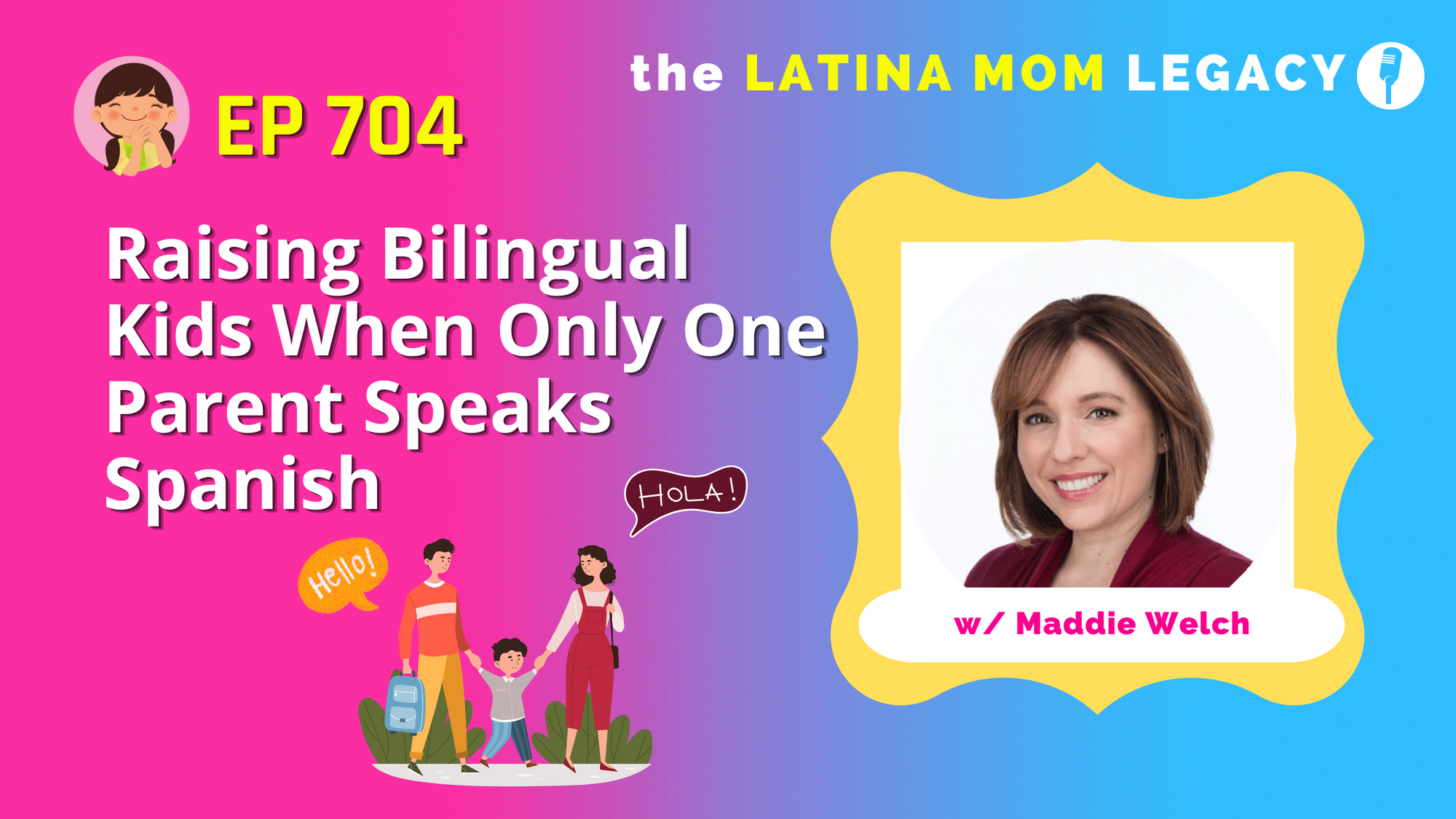 704: Raising Bilingual Kids When Only One Parent Speaks Spanish with Maddie Welch