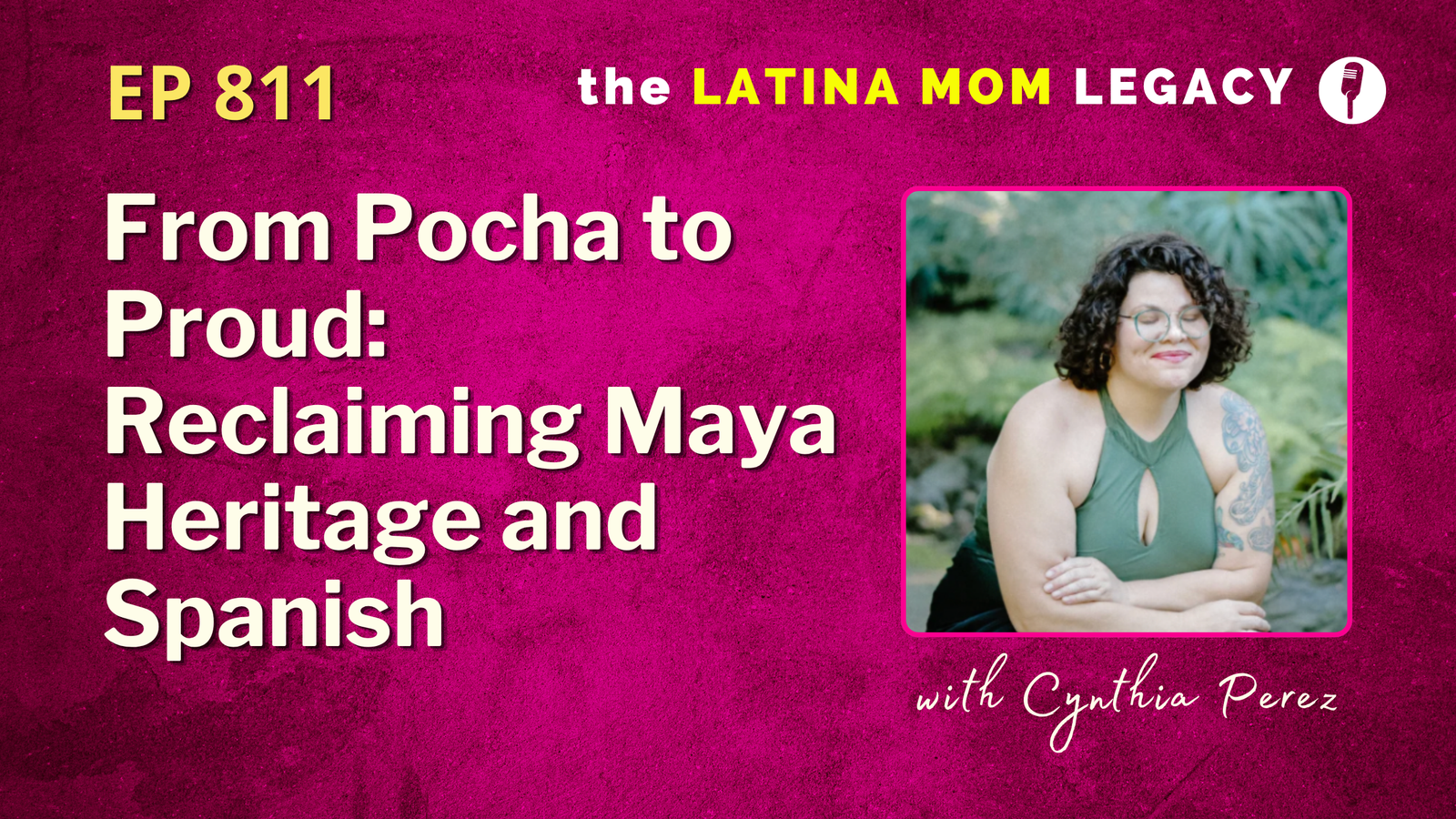 From Pocha to Proud: Reclaiming Maya Heritage and Spanish |Cynthia Perez |811