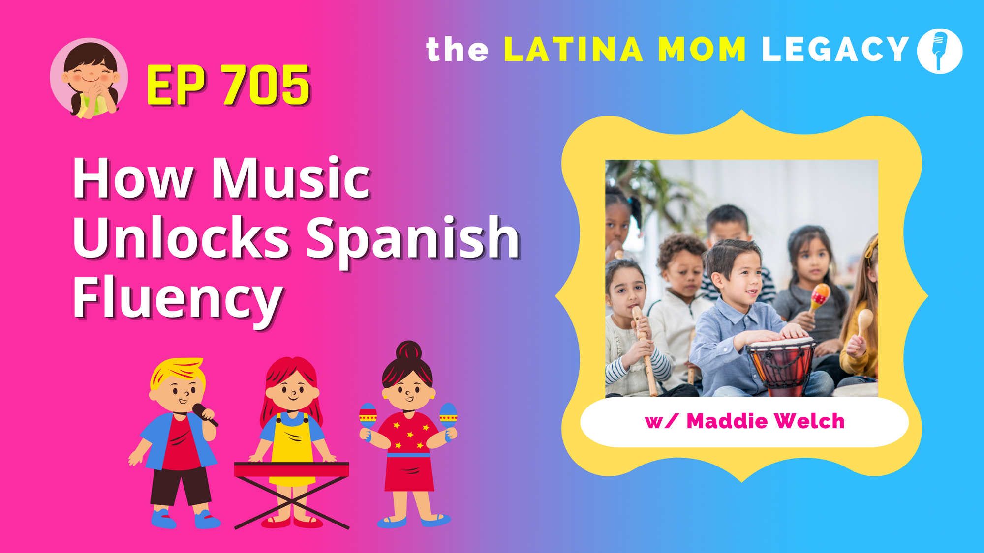 705: Maddie Welch-How Music Unlocks Spanish Fluency