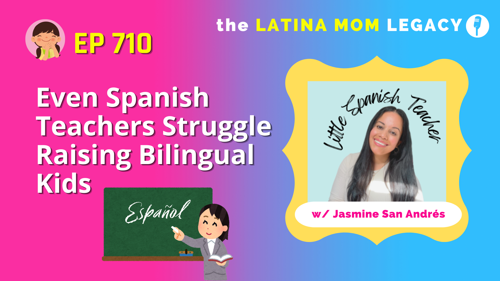 710: Jasmine San Andrés- Even Spanish Teachers Struggle Raising Bilingual Kids