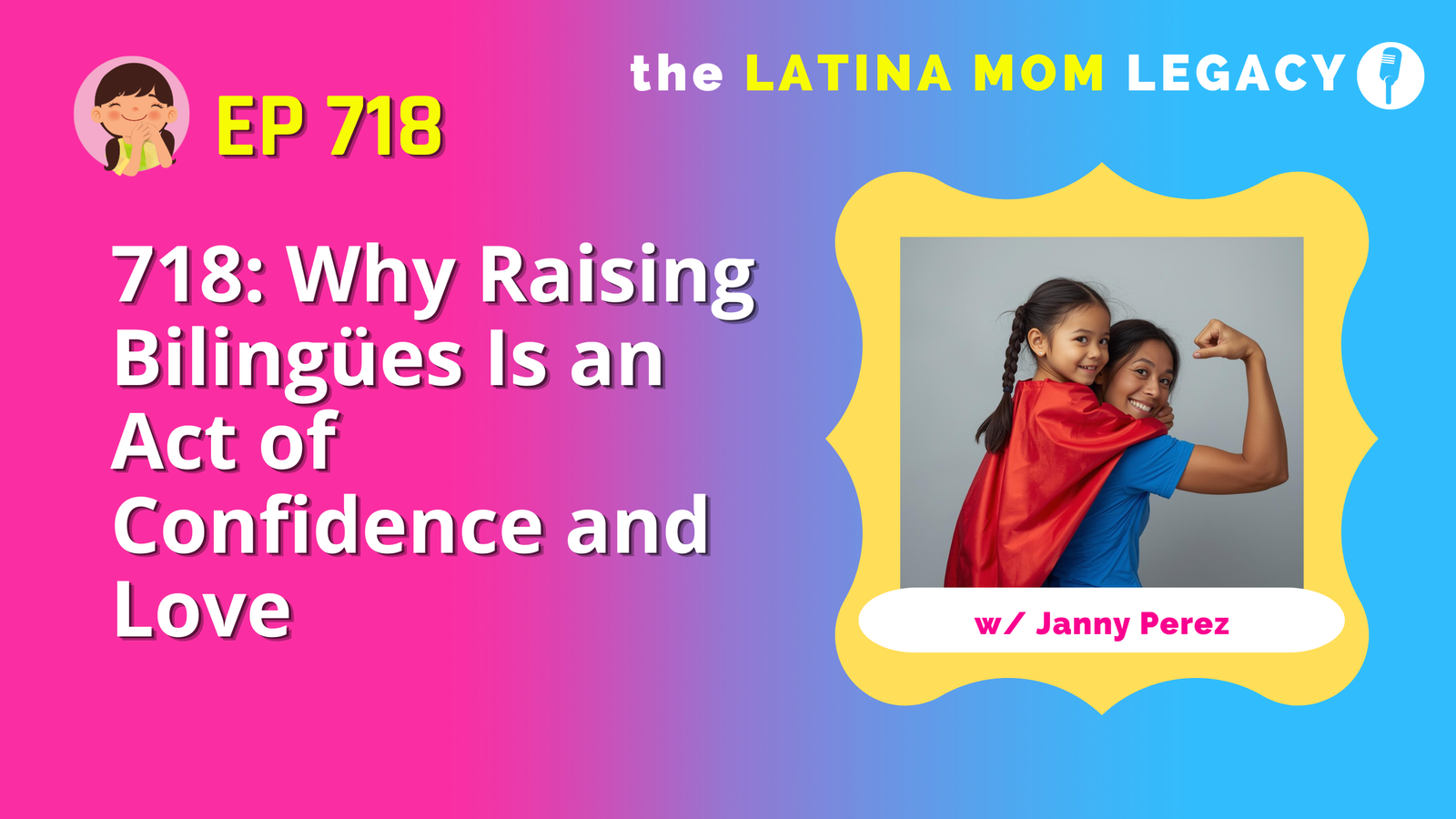 718: Why Raising Bilingües is an Act of Confidence and Love