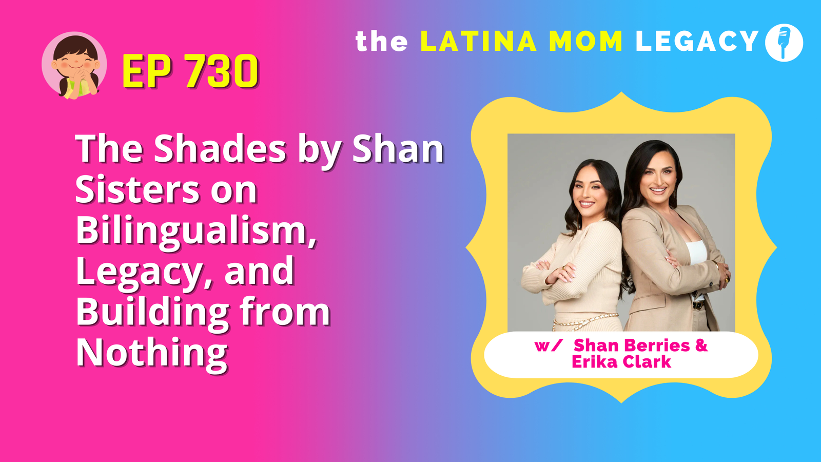 730: Why Your Roots Are Your Greatest Business Asset - The Shades by Shan Sisters on Bilingualism, Legacy, and Building from Nothing