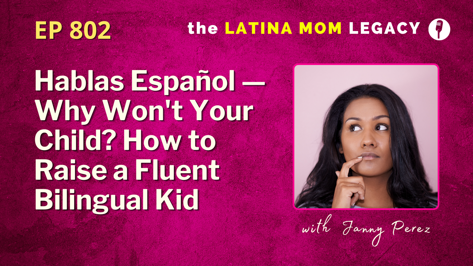 Hablas Español — Why Won't Your Child? How to Raise a Fluent Bilingual Kid | 802