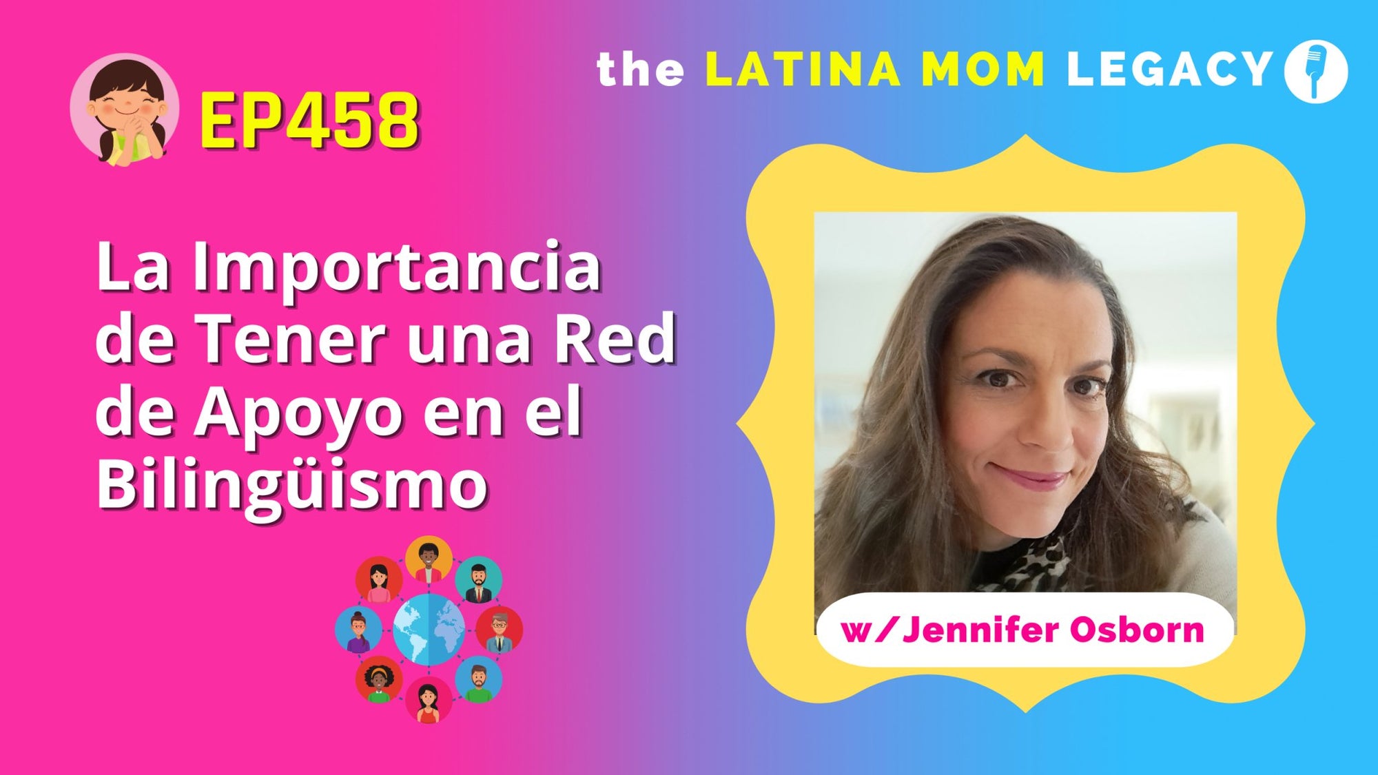 EP 458 Jennifer Osborn La Importancia de Tener Una Red de Apoyo en el Bilinguismo - Mi LegaSi