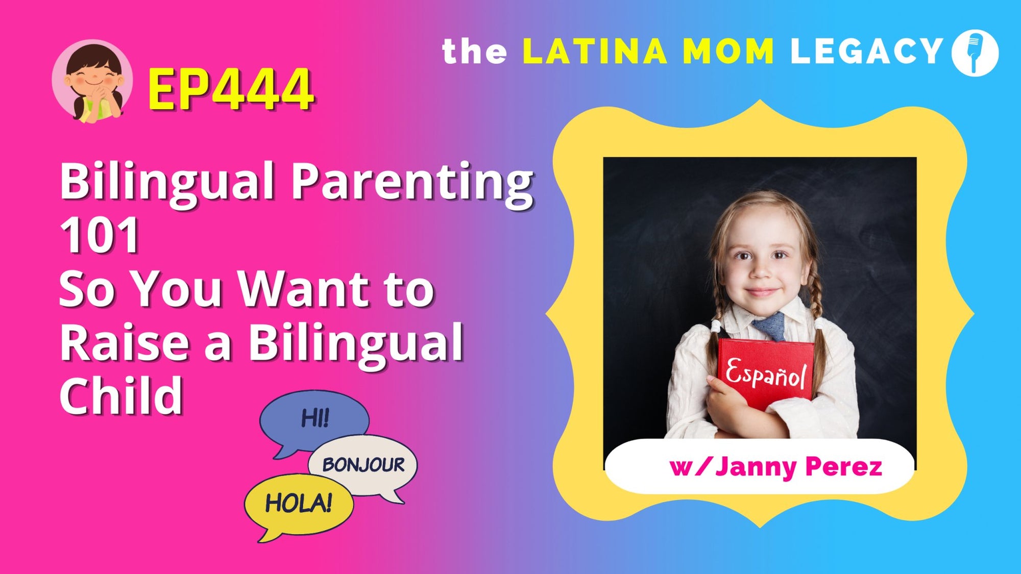 EP444 - Bilingual Parenting 101 - So You Want to Raise a Bilingual Child? - Mi LegaSi