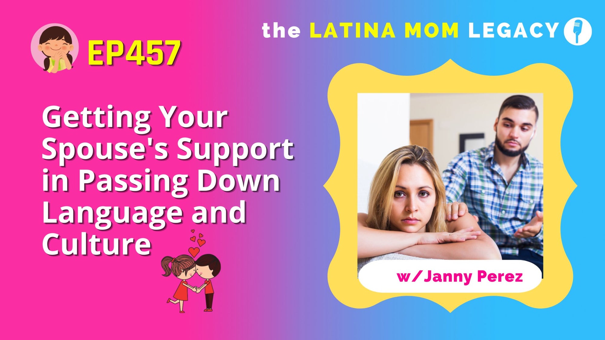 EP457 Getting Your Spouse's Support in Passing Down Language and Culture - Mi LegaSi