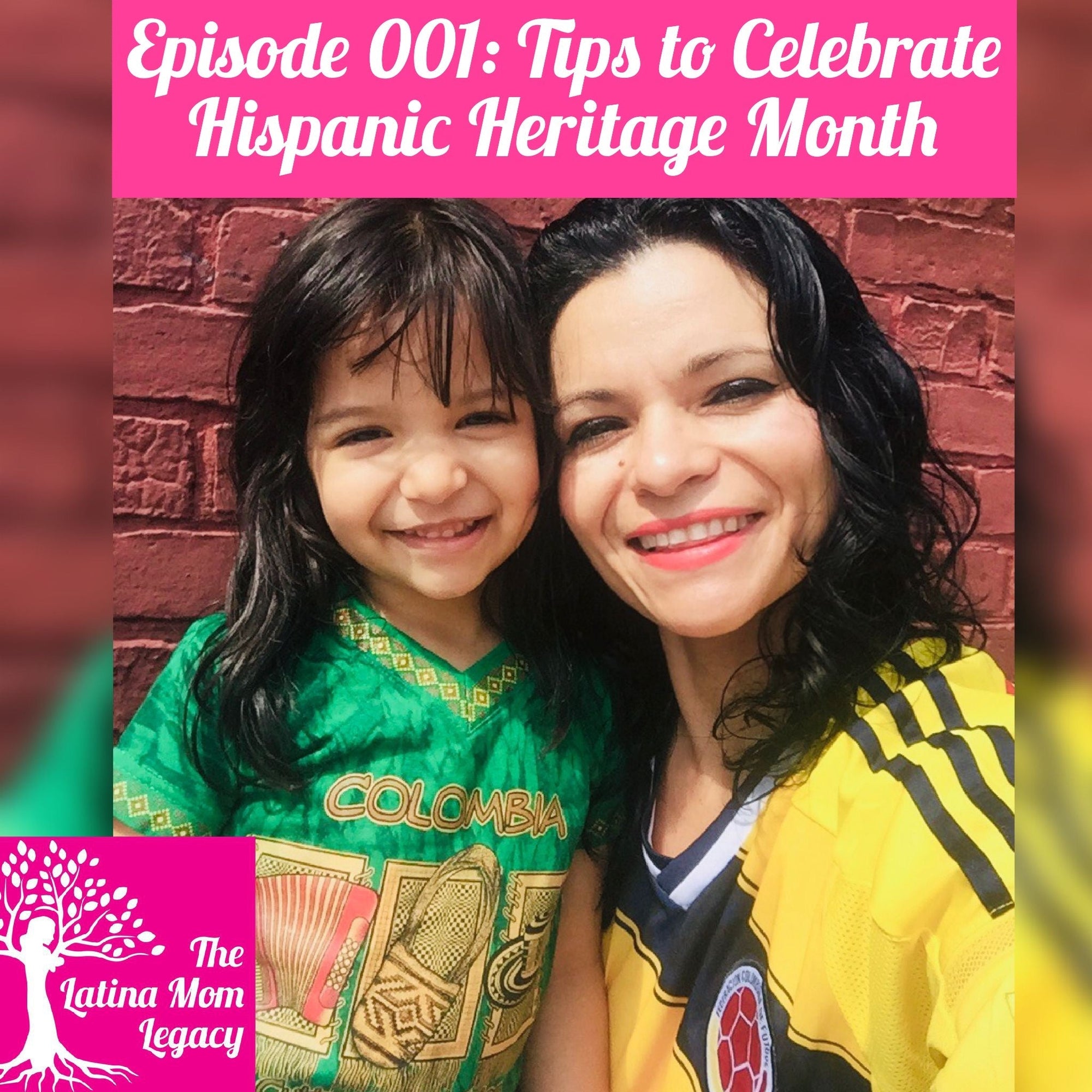 Episode 001 - The Latina Mom Legacy - Family Tips to Celebrate Hispanic Heritage Month - Mi LegaSi