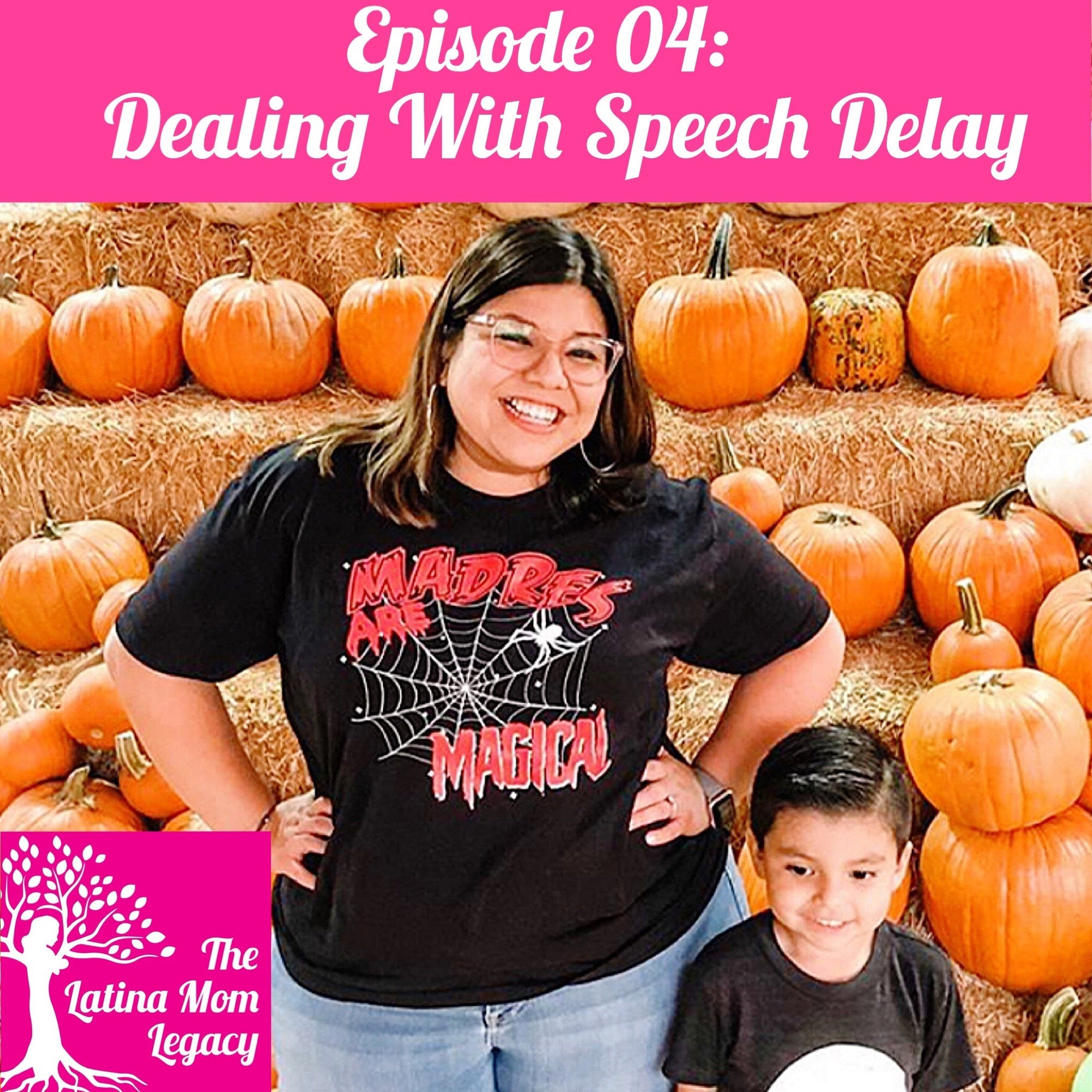 Episode 04 - The Latina Mom Legacy: Dealing with speech delay with Analily Morales - Mi LegaSi