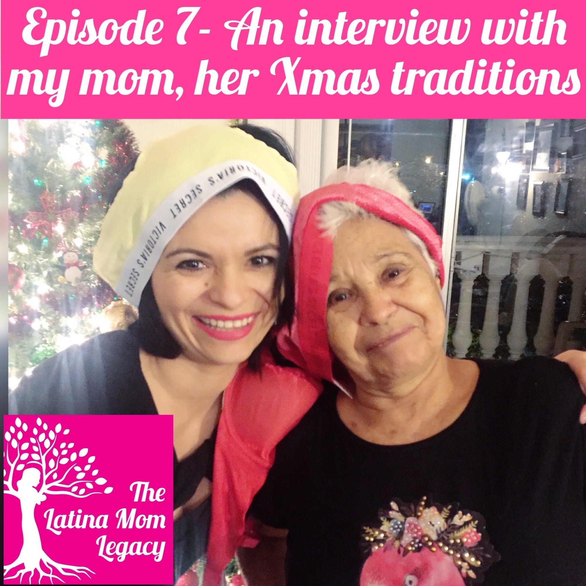 Episode 07 - An interview with my mom and her Christmas  traditions - Mi LegaSi