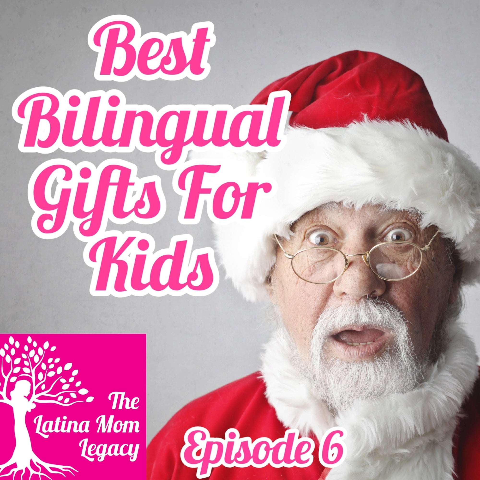 Episode 6 - The Latina Mom Legacy - Kids Bilingual Holiday Gift Guide - Mi LegaSi