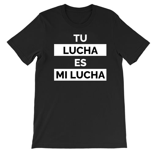 Tu Lucha es Mi Lucha T-Shirt